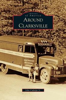 Around Clarksville - Book  of the Images of America: Virginia