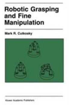 Hardcover Robotic Grasping and Fine Manipulation Book