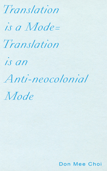 Paperback Translation Is a Mode=translation Is an Anti-Neocolonial Mode Book