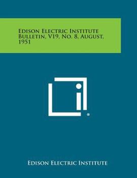 Edison Electric Institute Bulletin, V19, No. 8, August, 1951