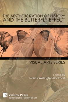 Paperback The Aestheticization of History and the Butterfly Effect: Visual Arts Series Book