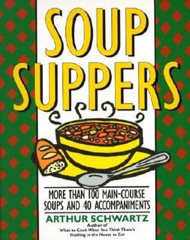 Paperback Soup Suppers: More Than 100 Main-Course Soups and 40 Accompaniments Book