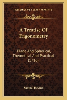 Paperback A Treatise Of Trigonometry: Plane And Spherical, Theoretical And Practical (1716) Book