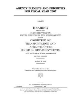 Agency budgets and priorities for fiscal year 2007