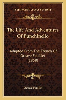 Paperback The Life And Adventures Of Punchinello: Adapted From The French Of Octave Feuillet (1858) Book