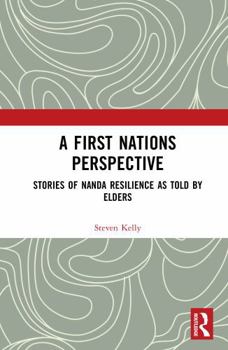 Hardcover A First Nations Perspective: Stories of Nanda Resilience as Told by Elders Book