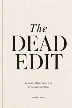 the dead edit: reflections on letting go, living simply and beginning again