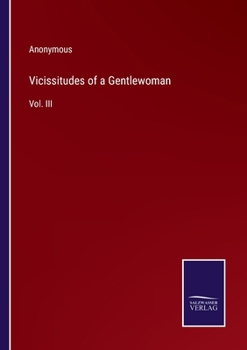 Paperback Vicissitudes of a Gentlewoman: Vol. III Book