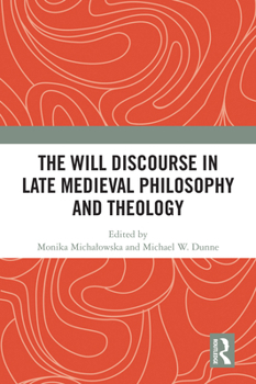 Hardcover The Will Discourse in Late Medieval Philosophy and Theology Book
