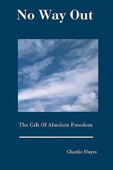 Paperback No Way Out: The Gift Of Absolute Freedom Book