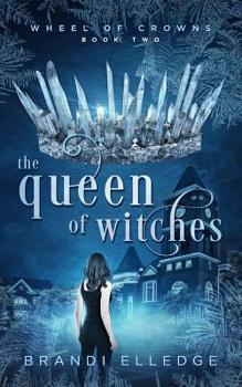 The Queen of Witches - Book #2 of the Wheel of Crowns