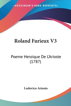 Paperback Roland Furieux V3: Poeme Heroique De L'Arioste (1787) Book