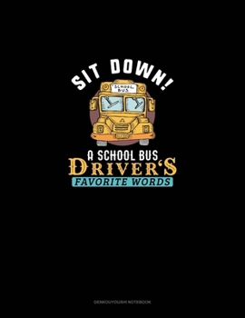 Sit Down! A School Bus Driver's Favorite Words: Genkouyoushi Notebook