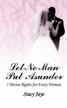 Paperback Let No Man Put Asunder: 7 Divine Rights for Every Woman Book
