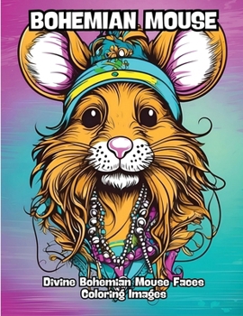 Paperback Bohemian Mouse: Divine Bohemian Mouse Faces Coloring Images Book