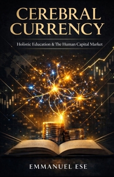 Paperback Cerebral Currency: Holistic Education & The Human Capital Market Book