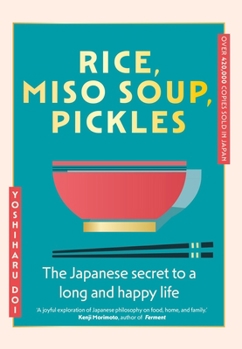 Hardcover Rice, Miso Soup, Pickles: The Japanese Secret to a Long and Happy Life Book