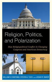 Hardcover Religion, Politics, and Polarization: How Religiopolitical Conflict Is Changing Congress and American Democracy Book