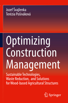 Paperback Optimizing Construction Management: Sustainable Technologies, Waste Reduction, and Solutions for Wood-Based Agricultural Structures Book