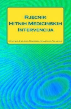 Paperback Rjecnik Hitnih Medicinskih Intervencija Hrvatsko-Engleski-Francuski-Spanjolski-Talijanski Book