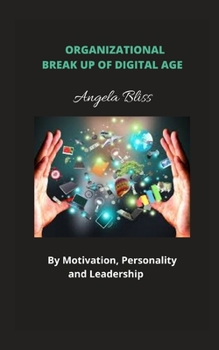 Paperback Organizational Break Up of Digit&#1040;al &#1040;ge: By Motivation, Personality, & Leadership Book