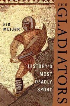 Hardcover The Gladiators: History's Most Deadly Sport Book