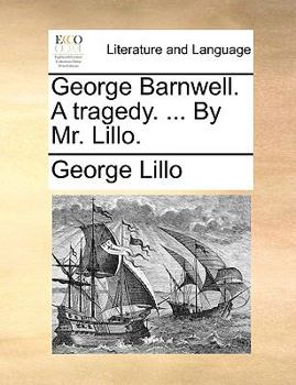 Paperback George Barnwell. a Tragedy. ... by Mr. Lillo. Book