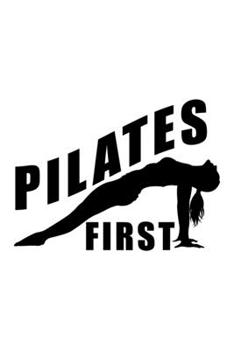 PILATES FIRST: College Ruled Journal, Diary, Notebook, 6x9 inches with 120 Pages.