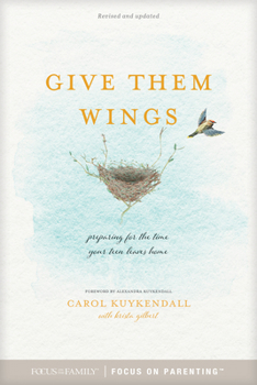 Paperback Give Them Wings: Preparing for the Time Your Teen Leaves Home Book