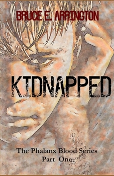 Kidnapped: The Phalanx Blood Series Part I - Book #1 of the Phalanx Blood