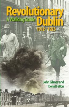 Paperback Revolutionary Dublin, 1912-1923: A Walking Guide Book