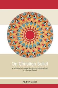 Paperback On Christian Belief: A Defence of a Cognitive Conception of Religious Belief in a Christian Context Book