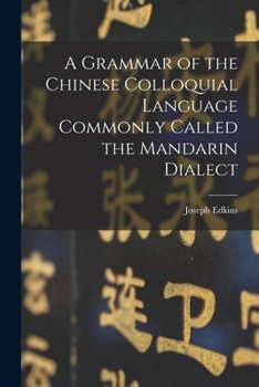 Paperback A Grammar of the Chinese Colloquial Language Commonly Called the Mandarin Dialect Book