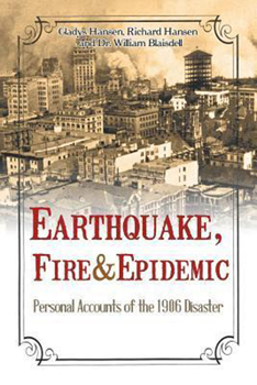 Paperback Earthquake, Fire & Epidemic: Personal Accounts of the 1906 Disaster Book