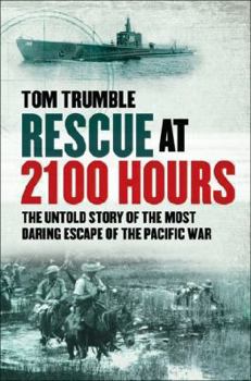 Paperback Rescue At 2100 Hours. The Untold Story Of The Most Daring Escape Of The Pacific War Book