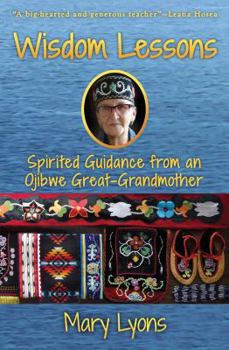 Paperback Wisdom Lessons: Spirited Guidance from an Ojibwe Great-Grandmother Book