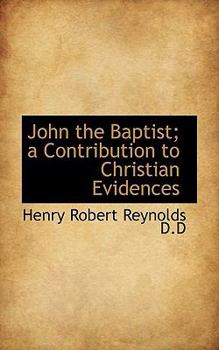 Hardcover John the Baptist; A Contribution to Christian Evidences Book