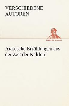 Arabische Erzahlungen Aus Der Zeit Der Kalifen