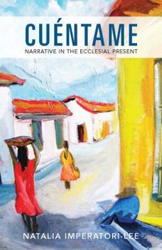 Paperback Cuentame: Narrative in the Ecclesial Present Book