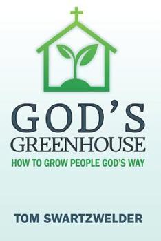 Paperback God's Greenhouse: How to Grow People God's Way Book