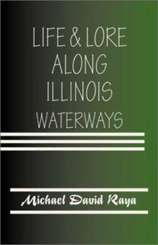 Paperback Life & Lore Along Illinois Waterways Book