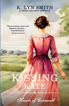 Kissing Kate: A Sweet Regency Romance (Hearts of Cornwall)