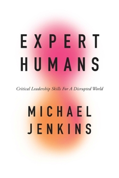 Paperback Expert Humans: Critical Leadership Skills for a Disrupted World Book