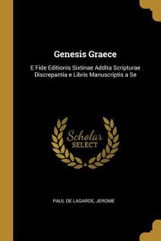 Paperback Genesis Graece: E Fide Editionis Sixtinae Addita Scripturae Discrepantia e Libris Manuscriptis a Se Book