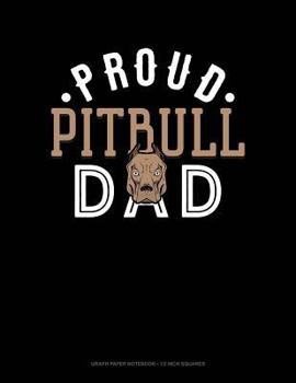 Paperback Proud Pitbull Dad: Graph Paper Notebook - 1/2 Inch Squares Book