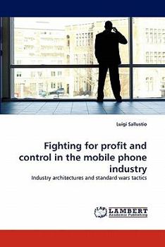 Paperback Fighting for Profit and Control in the Mobile Phone Industry Book