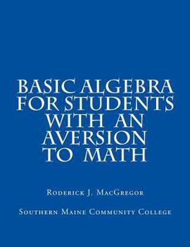 Paperback Basic Algebra for Students with an Aversion to Math Book