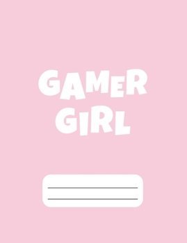 Gamer Girl: Gamer Composition Notebook College Ruled 120 pages
