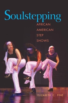 Hardcover Soulstepping: AFRICAN AMERICAN STEP SHOWS Book