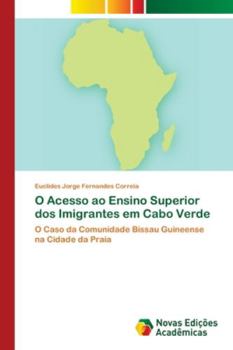 Paperback O Acesso ao Ensino Superior dos Imigrantes em Cabo Verde [Portuguese] Book